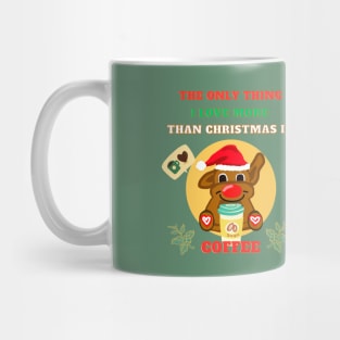 The only thing i love more than Christmas is coffee Mug